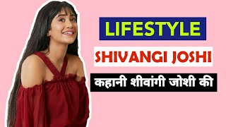Shivangi Joshi(Naira) Biography | Shivangi Joshi Lifestyle | Kahani Shivangi Joshi Ki  | YRKKH