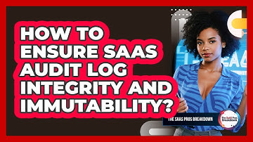 How to ensure SaaS audit log integrity and immutability?