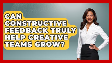 Can Constructive Feedback Truly Help Creative Teams Grow? - Directing Creative Success