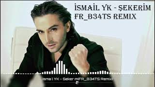 İsmail YK - Şekerim(FR_B34TS Remix) Resimi