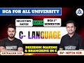C- LANG| SELECTION BATCH | BCA ALL UNIVERSITY ||DECISION MAKING&amp; BRANCHING IN C || DAY-14