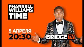 ANONS PHARRELL WILLIAMS on BRIDGE TV 05/04/2018