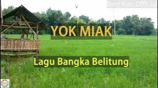 Yok Miak, Lagu Bangka Belitung (LAGU BABEL)