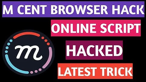 M CENT BROWSER APP HACKED {ONLINE SCRIPT} UNLIMITED POINTS INCREASE TRICK