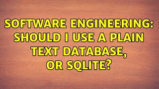 Software Engineering: Should I use a plain text database, or SQLite? (2 Solutions!!) Net Worth