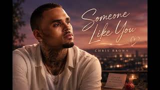 Chris Brown - Someone Like You 