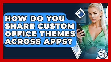 How Do You Share Custom Office Themes Across Apps? - Docs and Sheets Pro