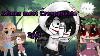 Aftons meet Creepypasta || EP 2- 