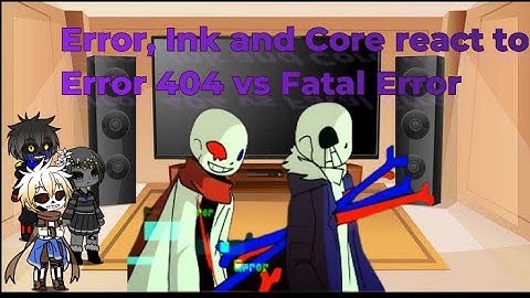 Error, Ink and Core react to Error 404 vs Fatale Error