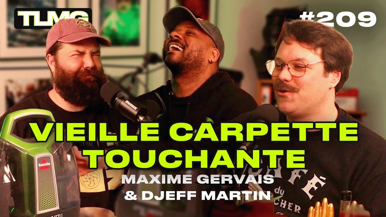TLMG Ep 209 : MAXIME GERVAIS & DJEFF MARTIN ( VIEILLE CARPETTE TOUCHANTE )