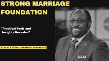 How to Build a Strong Foundation for Your Marriage: Lessons from Dr. Myles Munroe#motivation