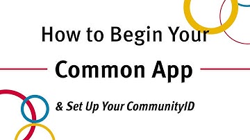 How to Begin Your Common App & Set Up Your CommunityID