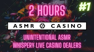 2 Hour Compilation of Live Casino Unintentional ASMR #1 - Best Whispery Mumbling Dealers Find Calm