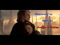 Anakin &amp; Padme - Wherever You Will Go
