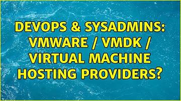 DevOps & SysAdmins: Vmware / vmdk / virtual machine hosting providers? (2 Solutions!!)