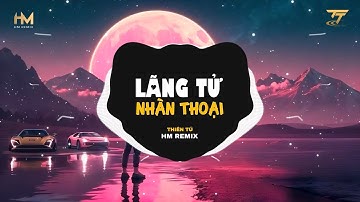 Lãng Tử Nhàn Thoại (HM Remix) - Thiên Tú | Nhìn Cuộc Đời Tựa Cành Hoa Remix