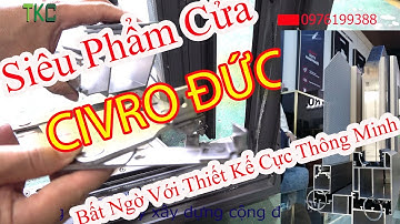 ✅ GIẬT MÌNH VỚI THIẾT KẾ CỰC KỲ THÔNG MINH CỦA CỬA SỔ NHÔM CIVRO ĐỨC| CUA NHOM CIVRO