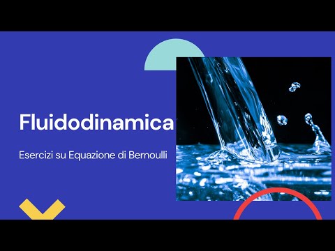 Fluidodinamica #6 - Esercizi sulle applicazioni dell&rsquo;equazione di Bernoulli