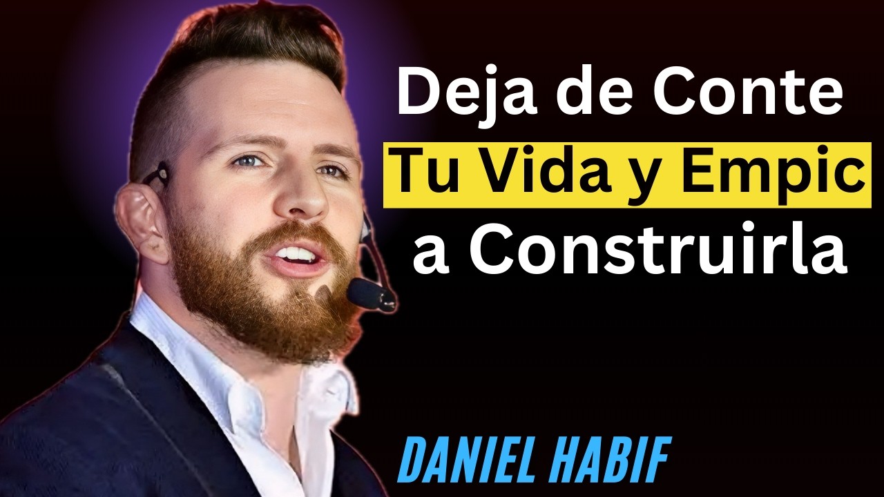 Deja de Contar Tu Vida y Empieza a Construirla|| Daniel Habif