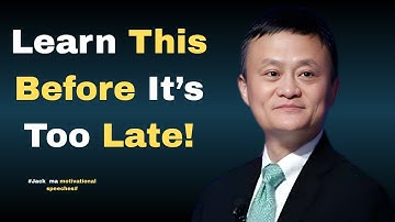 12 Life Lessons That Will Save You 10 Years of Struggle | Jack Ma’s Ultimate Success Guide