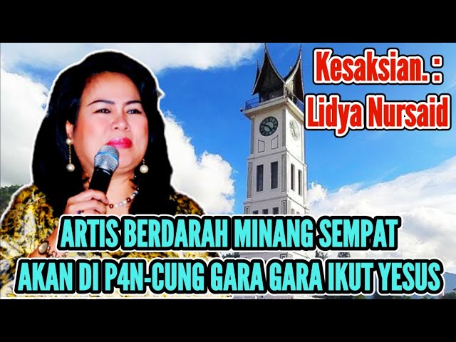 KESAKSIAN ARTIS LIDYA NURSAID BERDARAH MINANG, SEMPAT AKAN DI B*NUH KARENA IKUT YESUS. #kesaksian class=