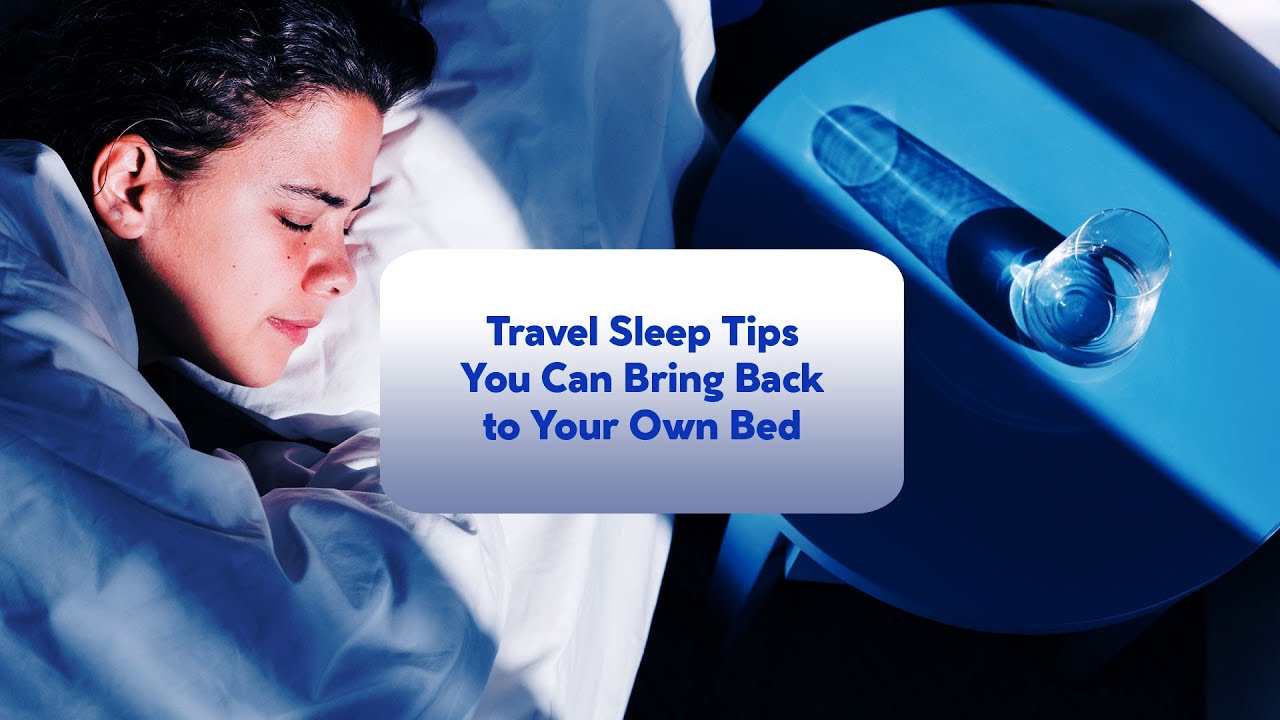 Sleeping Away From Home: Travel Sleep Tips You Can Bring Back to Your Own Bed