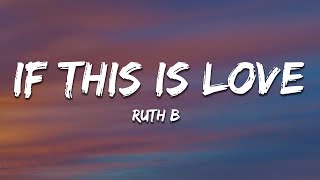Ruth B. - If This is Love (Lyrics)
