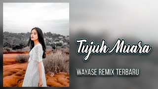 WAYASE - 7 MUARA - Lagu Acara Remix Terbaru ( Arjhun Kantiper )