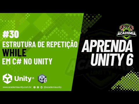 Aprenda Unity 6 - Estrutura de repetição while