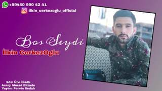 İlkin Cerkezoglu-Bos seydi 2019 Resimi