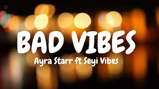 Ayra Starr  Bad Vibes Ft Seyi Vibes s