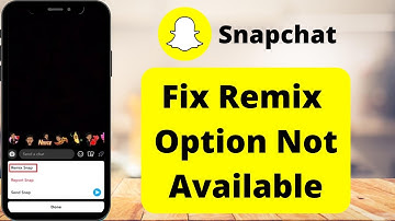 Snapchat Remix Option Not Available (Solution) !!!
