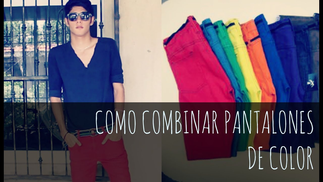Como combino mis pantalones de COLOR ♂ - YouTube