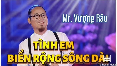 Siêu Phẩm TÌNH EM BIỂN RỘNG SÔNG DÀI - Vượng Râu | Phiên bản triệu người mê