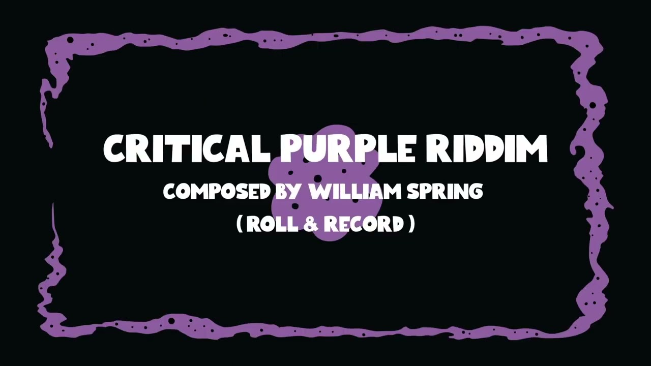 Critical Purple Riddim - William Spring (Roll & Record)