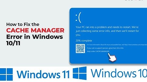 How to fix  the blue screen error cache manager in windows 10 or 11.