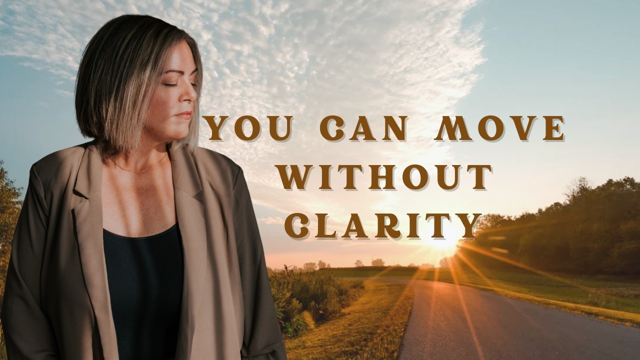 You Can Move Without Clarity