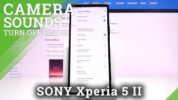How to Turn ON / Off Camera Sounds in SONY Xperia 5 II – Customize Camera Sounds
