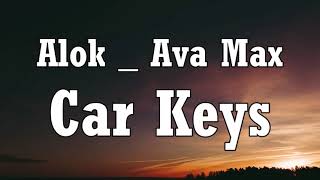 Alok _ Ava Max - Car Keys (Ayla) [Lyrics]