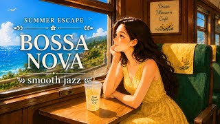 Summer Bossa Nova Train Ride ☕ Smooth Jazz by the Sea