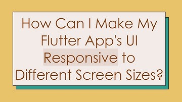 How Can I Make My Flutter App