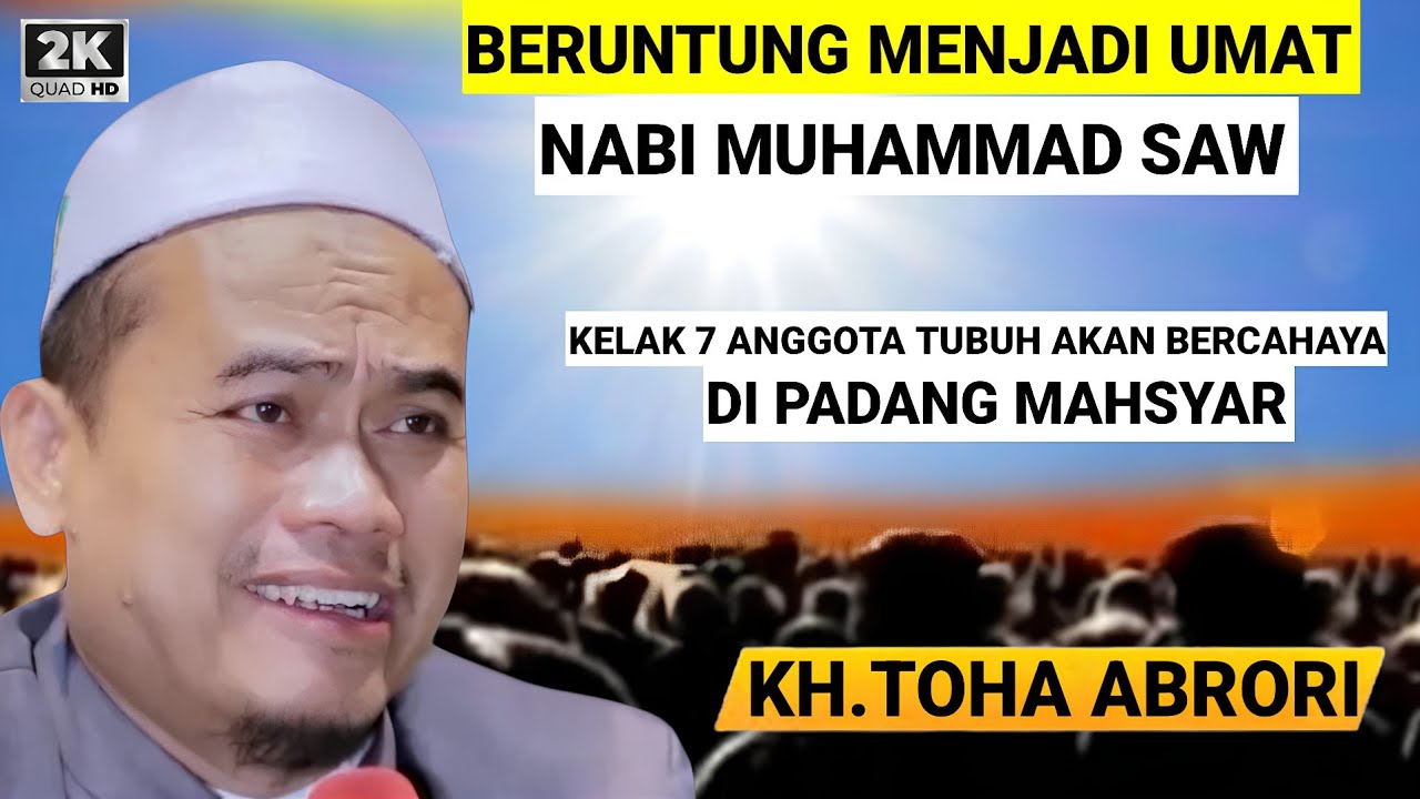 🔴 INILAH 7 ANGGOTA TUBUH MANUSIA BERCAHAYA DI PADANG MAHSYAR - KH.TOHA ABRORI TERBARU