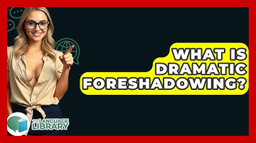What Is Dramatic Foreshadowing? - The Language Library