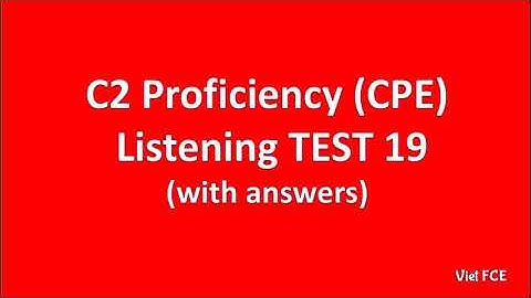 C2 Proficiency (CPE) Listening Test 19 with answers