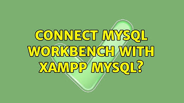 Connect MySQL Workbench with XAMPP MySQL? (2 Solutions!!)