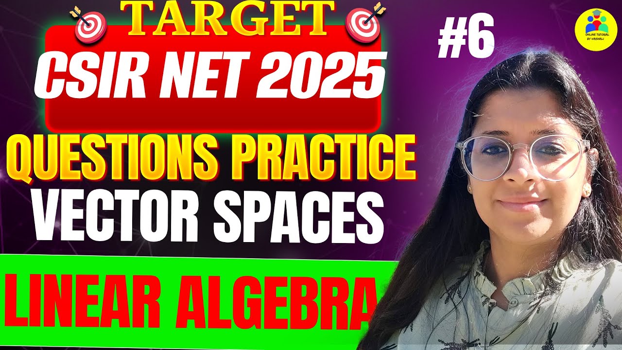 CSIR NET June 2025 | Linear Algebra | Vector Spaces Questions #6 ...