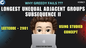 Longest Unequal Adjacent Groups Subsequence II | Why Greedy Fails | Leetcode 2901 | codestorywithMIK