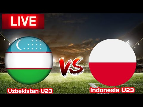 Uzbekistan U23 vs Indonesia U23 Live Match Score 🔴