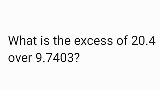 What Is The Excess Of 204 Over 97403