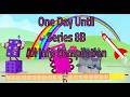 One day left until Series 8B Numberblocks comes. All info completetion.